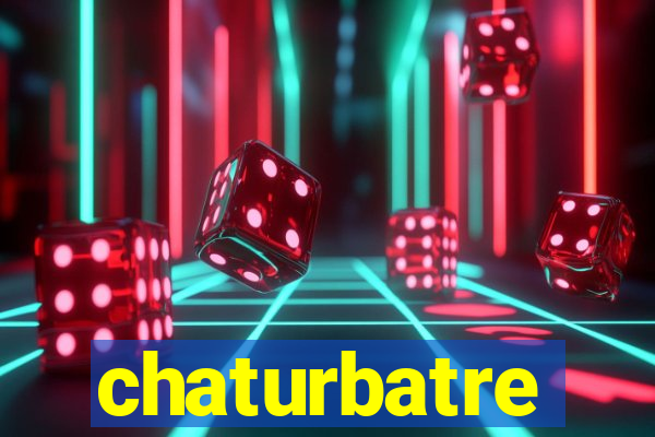 chaturbatre