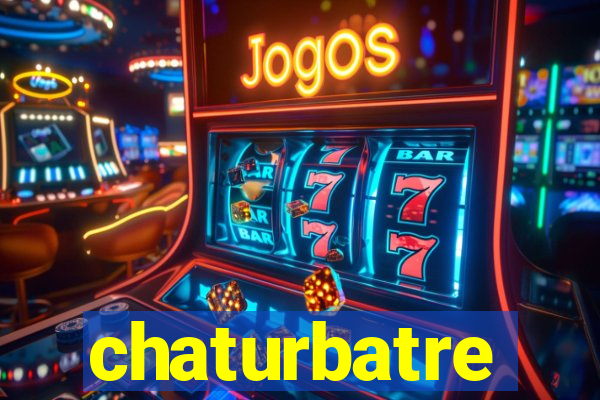 chaturbatre