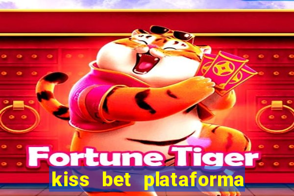 kiss bet plataforma de jogos