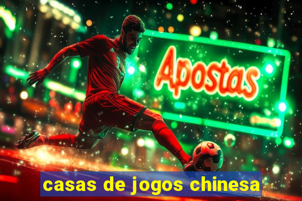 casas de jogos chinesa