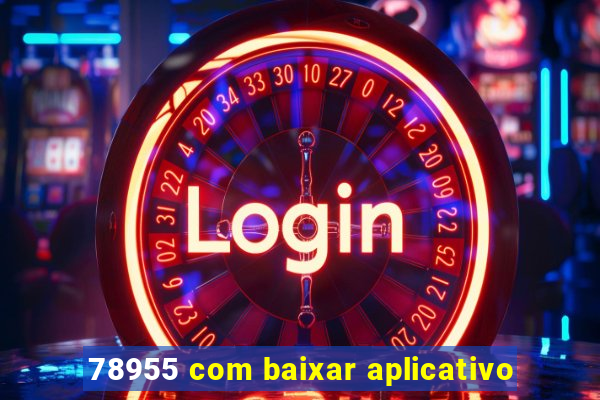 78955 com baixar aplicativo