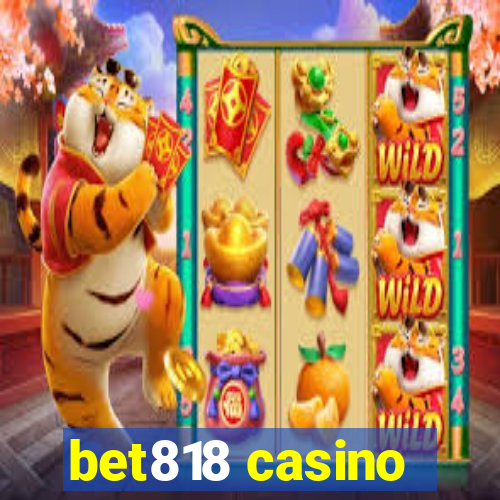 bet818 casino