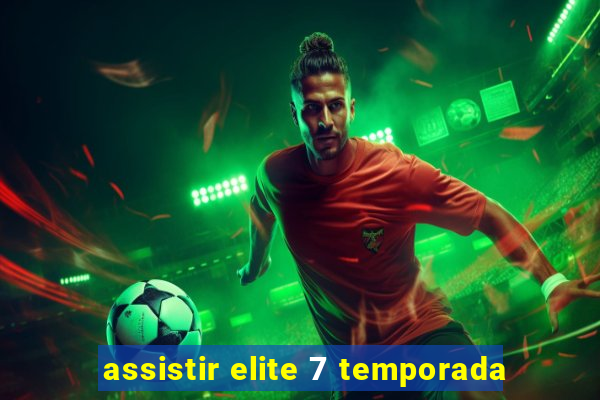 assistir elite 7 temporada