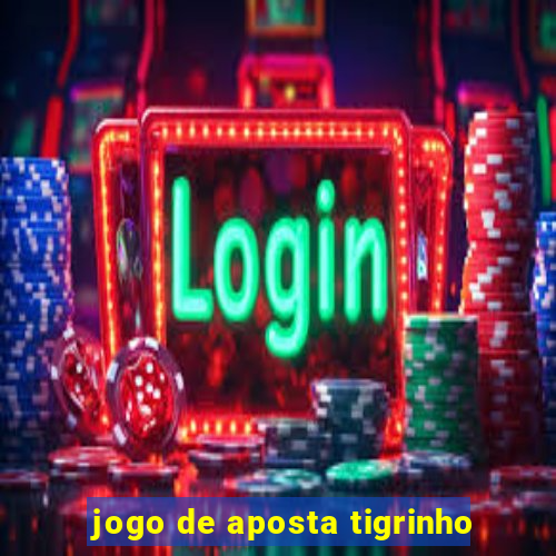 jogo de aposta tigrinho