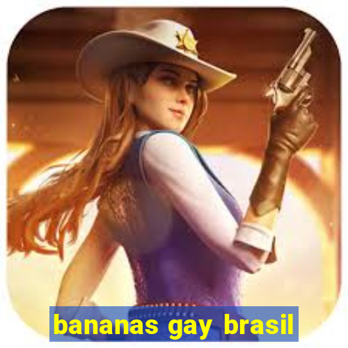 bananas gay brasil