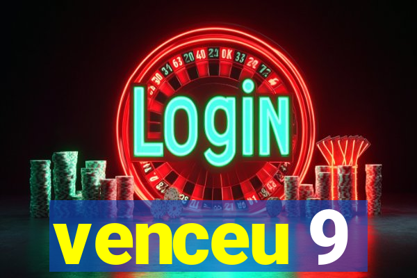 venceu 9