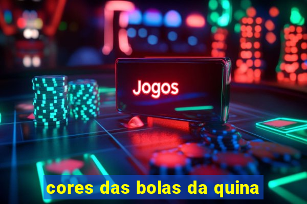 cores das bolas da quina