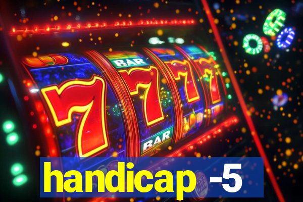 handicap -5