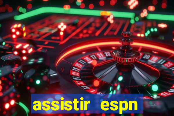 assistir espn brasil ao vivo