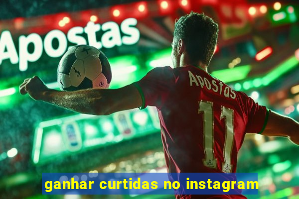 ganhar curtidas no instagram