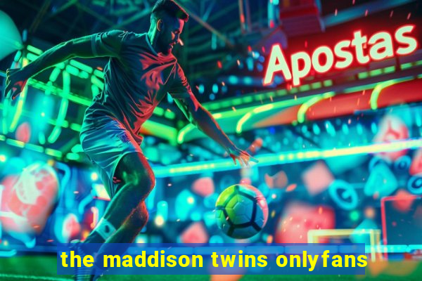 the maddison twins onlyfans