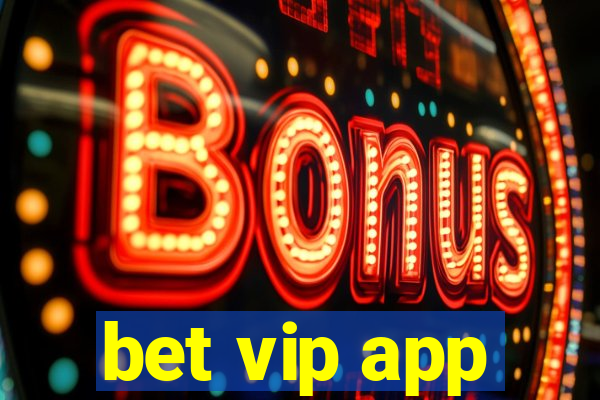 bet vip app