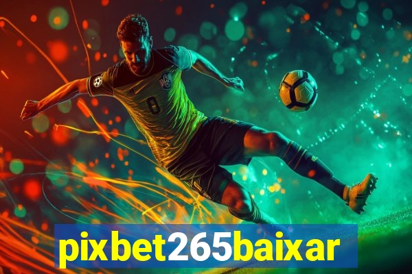 pixbet265baixar