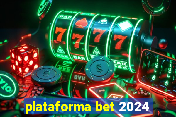 plataforma bet 2024