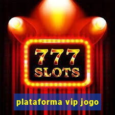 plataforma vip jogo