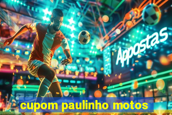 cupom paulinho motos