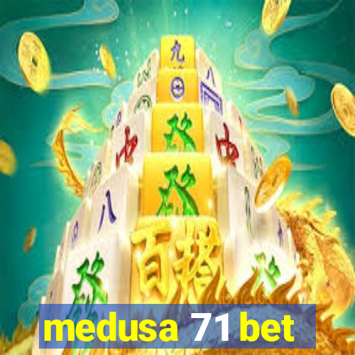 medusa 71 bet