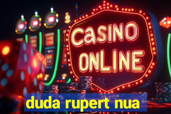 duda rupert nua