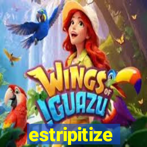 estripitize