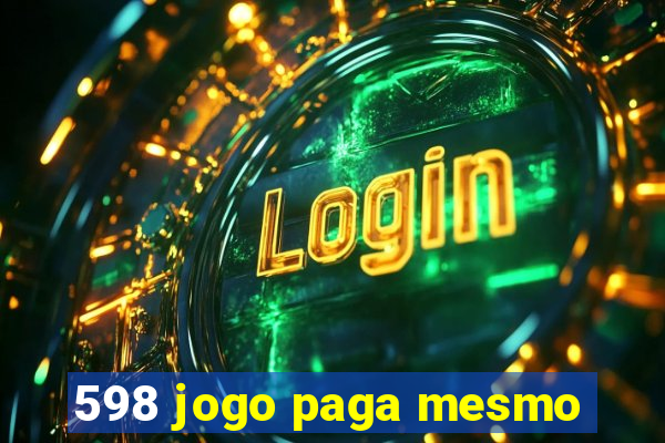 598 jogo paga mesmo