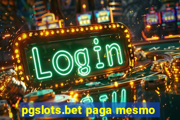 pgslots.bet paga mesmo