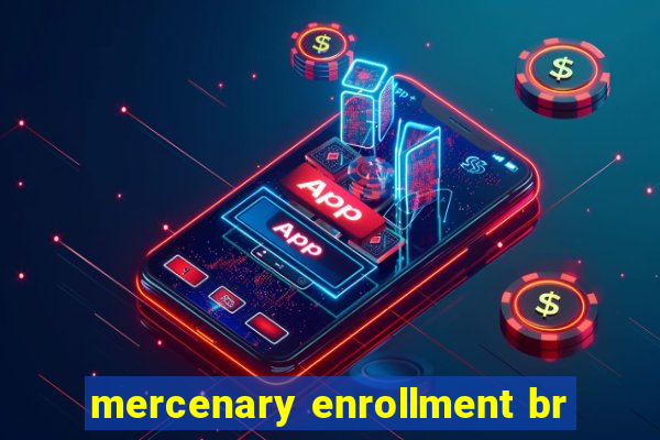 mercenary enrollment br