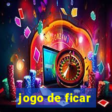 jogo de ficar