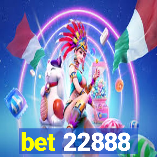 bet 22888