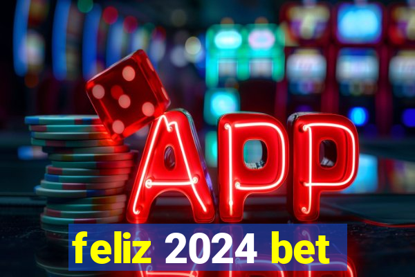 feliz 2024 bet