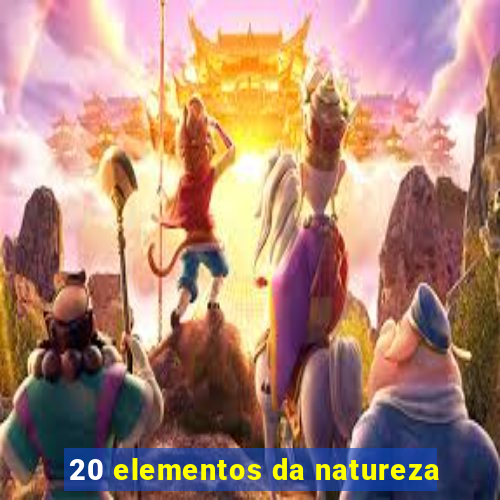 20 elementos da natureza