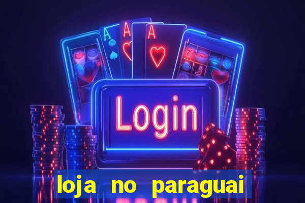 loja no paraguai que entrega no brasil