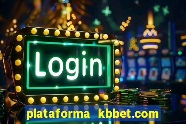 plataforma kbbet.com é confiável