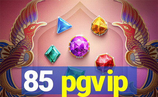 85 pgvip