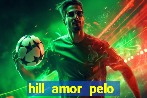 hill amor pelo jogo torrent