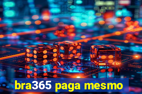 bra365 paga mesmo