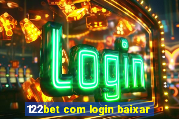 122bet com login baixar