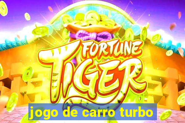 jogo de carro turbo