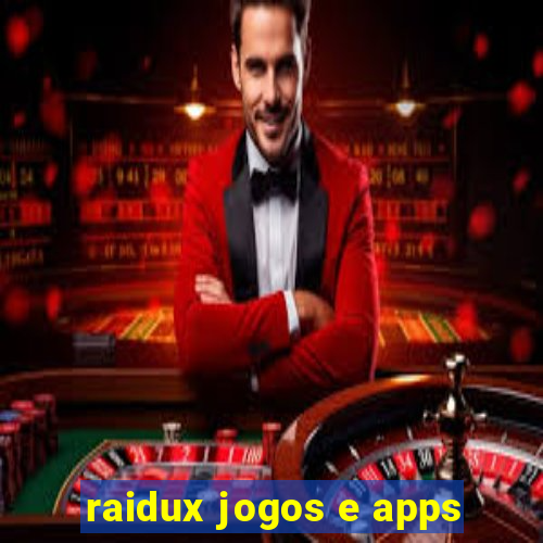 raidux jogos e apps