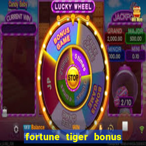 fortune tiger bonus sem deposito