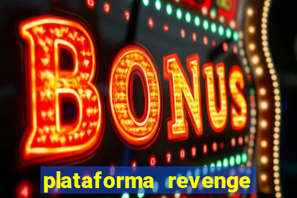 plataforma revenge tigrinho 2