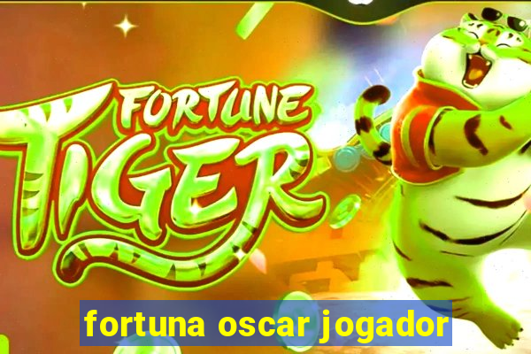 fortuna oscar jogador