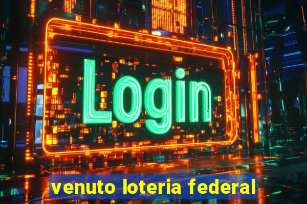 venuto loteria federal