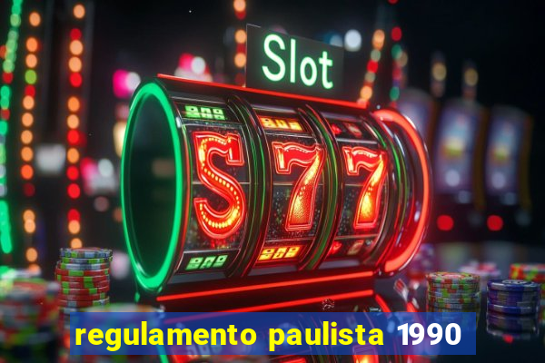 regulamento paulista 1990