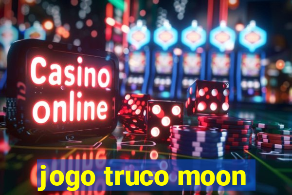 jogo truco moon