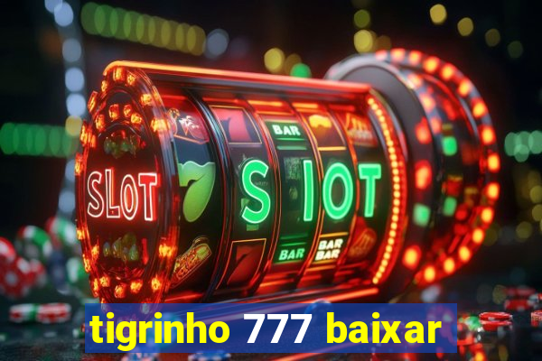 tigrinho 777 baixar