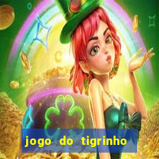 jogo do tigrinho ganha dinheiro mesmo