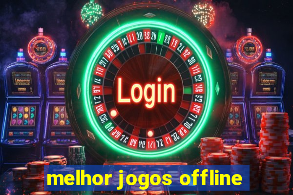 melhor jogos offline