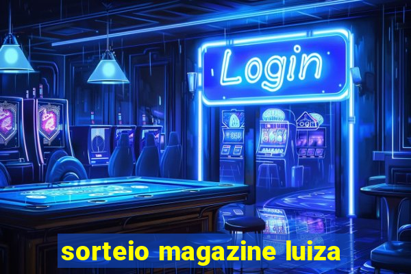 sorteio magazine luiza