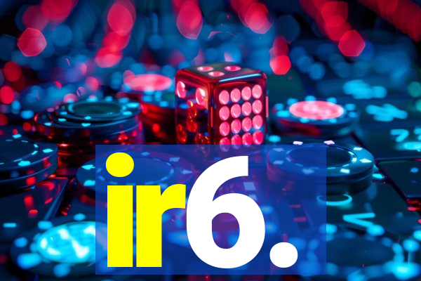 ir6.