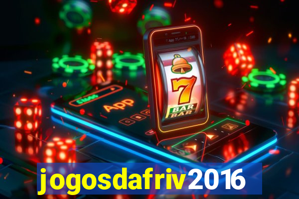 jogosdafriv2016